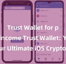 Trust Wallet for passive income Trust Wallet: Your Ultimate iOS Crypto Companion